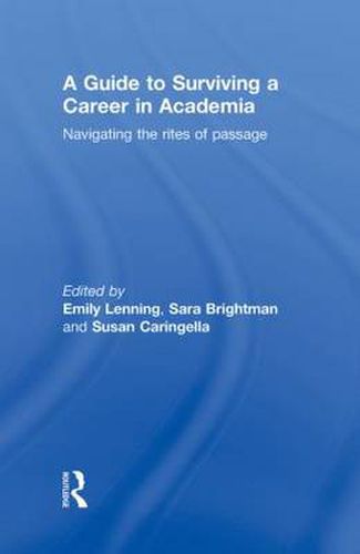 Cover image for A Guide to Surviving a Career in Academia: Navigating the Rites of Passage