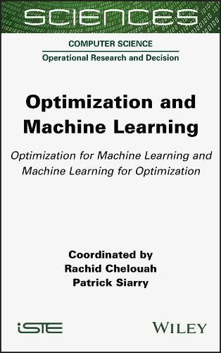 Cover image for Optimization and Machine Learning - Optimization for Machine Learning and Machine Learning for Optimization