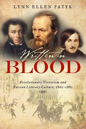 Cover image for Written in Blood: Revolutionary Terrorism and Russian Literary Culture, 1861-1881