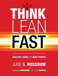 Cover image for Think Lean Fast: Healthy Living For Busy People