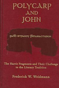 Cover image for Polycarp and John: The Harris Fragments and Their Challenge to the Literary Traditions