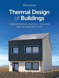 Cover image for Thermal Design of Buildings: Understanding Heating, Cooling and Decarbonisation