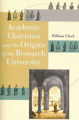 Cover image for Academic Charisma and the Origins of the Research University