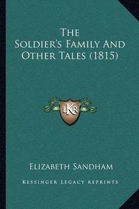 Cover image for The Soldier's Family and Other Tales (1815)