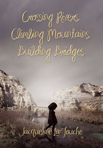 Cover image for Crossing Rivers, Climbing Mountains, Building Bridges