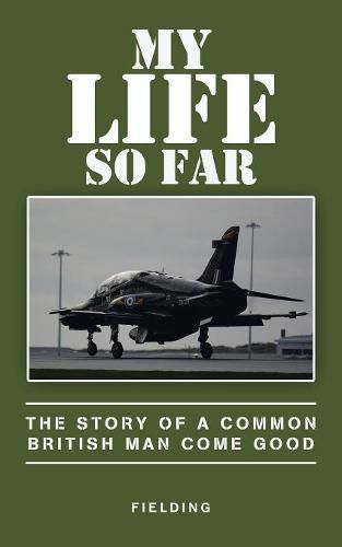 Cover image for My Life so Far: The Story of a Common British Man Come Good