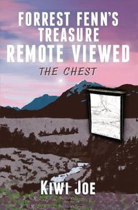 Cover image for Forrest Fenn's Treasure Remote Viewed: The Chest