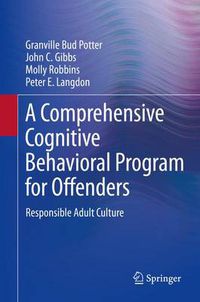 Cover image for A Comprehensive Cognitive Behavioral Program for Offenders: Responsible Adult Culture
