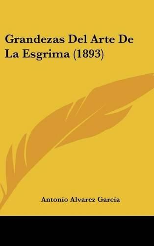 Cover image for Grandezas del Arte de La Esgrima (1893)