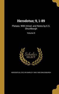 Cover image for Herodotus; 9, 1-89: Plataea. with Introd. and Notes by E.S. Shuckburgh; Volume 9