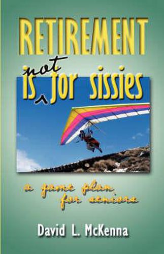 Cover image for Retirement Is Not for Sissies