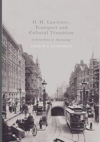 Cover image for D. H. Lawrence, Transport and Cultural Transition: 'A Great Sense of Journeying