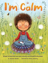 Cover image for I'm Calm: A book to help kids overcome anxiety and stressful situations