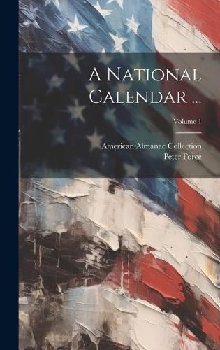 Cover image for A National Calendar ...; Volume 1