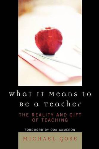 Cover image for What it Means to Be a Teacher: The Reality and Gift of Teaching