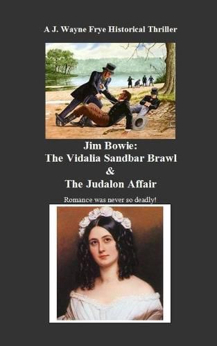 Jim Bowie: The Vidalia Sandbar Brawl And the Judalon Affair