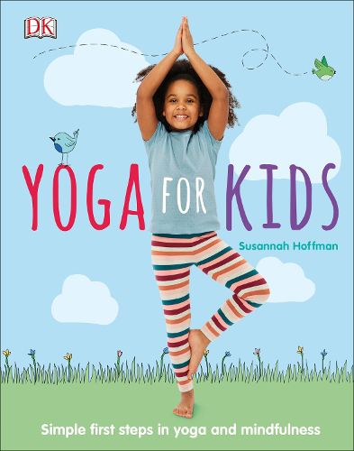 Cover image for Yoga For Kids: Simple First Steps in Yoga and Mindfulness