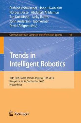 Cover image for Trends in Intelligent Robotics: 15th Robot World Cup and Congress, FIRA 2010, Bangalore, India, September15-19, 2010, Proceedings