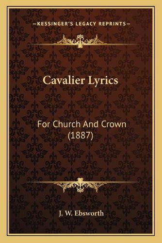 Cover image for Cavalier Lyrics: For Church and Crown (1887)