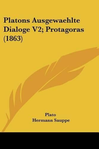 Cover image for Platons Ausgewaehlte Dialoge V2; Protagoras (1863)