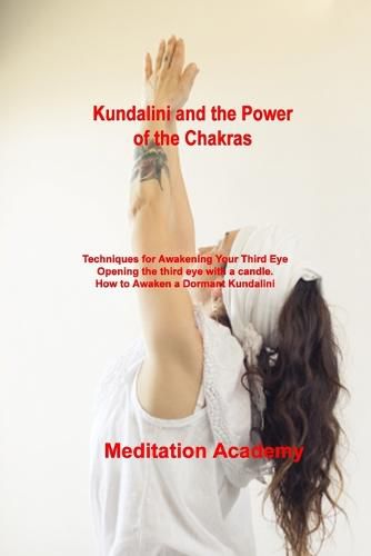 Cover image for Kundalini and the Power of the Chakras: Techniques for Awakening Your Third Eye Opening the third eye with a candle. How to Awaken a Dormant Kundalini