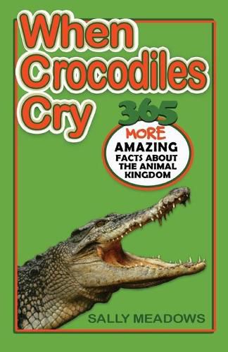 Cover image for When Crocodiles Cry: 365 More Amazing Facts About the Animal Kingdom