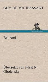 Cover image for Bel Ami (Ubersetzt Von Furst N. Obolensky)