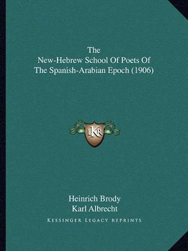 The New-Hebrew School of Poets of the Spanish-Arabian Epoch (1906)