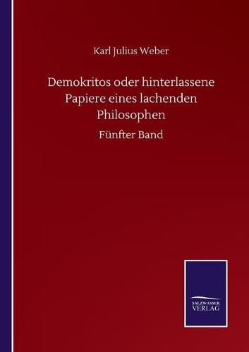 Demokritos oder hinterlassene Papiere eines lachenden Philosophen: Funfter Band