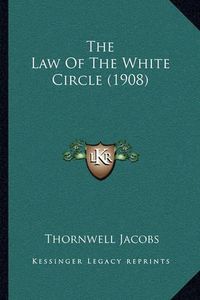 Cover image for The Law of the White Circle (1908)