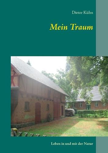 Cover image for Mein Traum: Leben in und mit der Natur