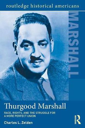 Cover image for Thurgood Marshall: Race, Rights, and the Struggle for a More Perfect Union