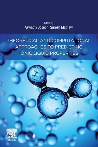 Cover image for Theoretical and Computational Approaches to Predicting Ionic Liquid Properties