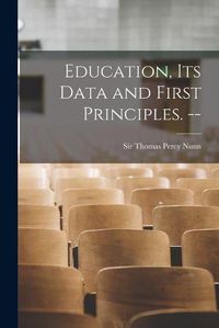 Cover image for Education, Its Data and First Principles. --