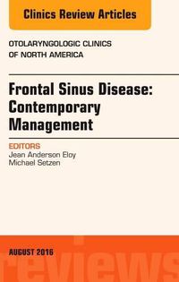 Cover image for Frontal Sinus Disease: Contemporary Management, An Issue of Otolaryngologic Clinics of North America