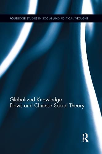 Cover image for Globalized Knowledge Flows and Chinese Social Theory