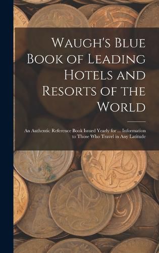 Cover image for Waugh's Blue Book of Leading Hotels and Resorts of the World