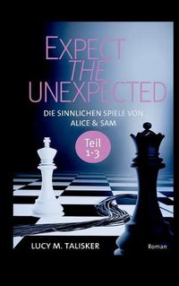 Cover image for Expect the Unexpected: Die sinnlichen Spiele von Alice und Sam, Teil 1-3