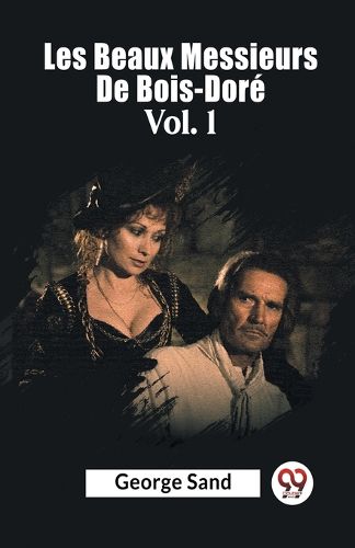 Cover image for Les Beaux Messieurs De Bois-Dore Vol. 1
