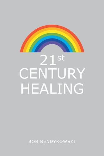 Cover image for 21St Century Healing: A Study in Angels, Rainbows, and Computers