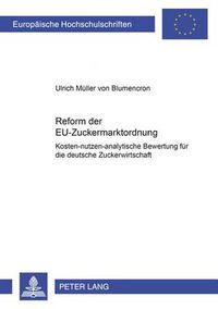 Cover image for Reform Der Eu-Zuckermarktordnung: Kosten-Nutzen-Analytische Bewertung Fuer Die Deutsche Zuckerwirtschaft