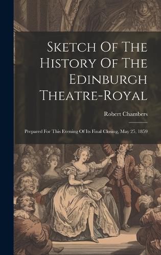 Sketch Of The History Of The Edinburgh Theatre-royal