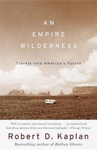 Cover image for An Empire Wilderness: Travels into America's Future