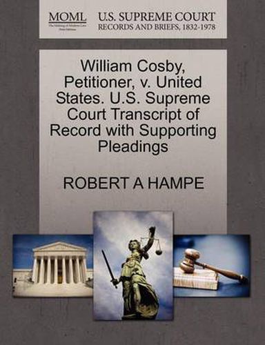 Cover image for William Cosby, Petitioner, V. United States. U.S. Supreme Court Transcript of Record with Supporting Pleadings