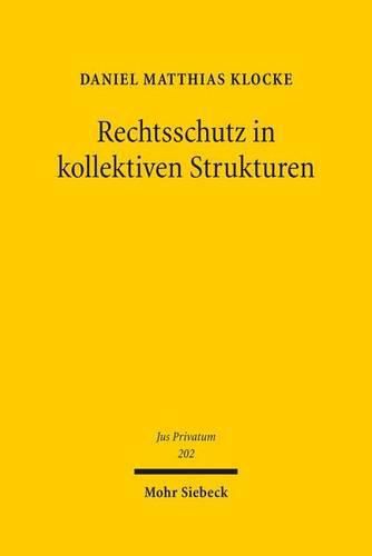 Cover image for Rechtsschutz in kollektiven Strukturen: Die Verbandsklage im Verbraucher- und Arbeitsrecht
