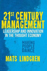 Cover image for 21st Century Management: Leadership and Innovation in the Thought Economy