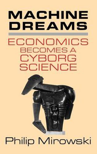 Cover image for Machine Dreams: Economics Becomes a Cyborg Science