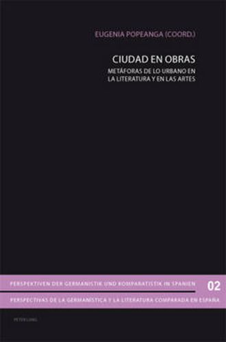 Cover image for Ciudad En Obras: Metaforas de Lo Urbano En La Literatura Y En Las Artes