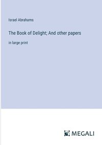 Cover image for The Book of Delight; And other papers