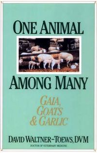 Cover image for One Animal Among Many: Gaia, Goats & Garlic